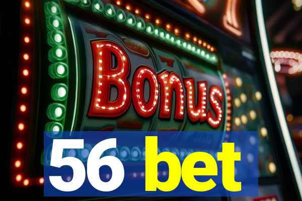 56 bet
