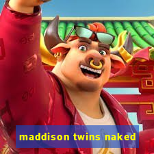 maddison twins naked