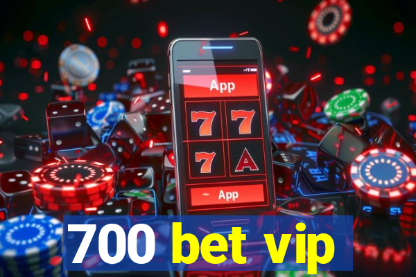700 bet vip