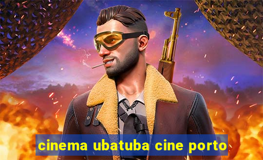 cinema ubatuba cine porto