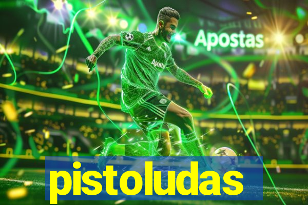 pistoludas