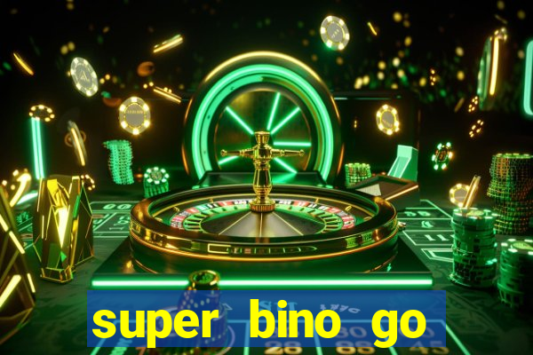 super bino go dinheiro infinito