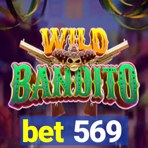 bet 569