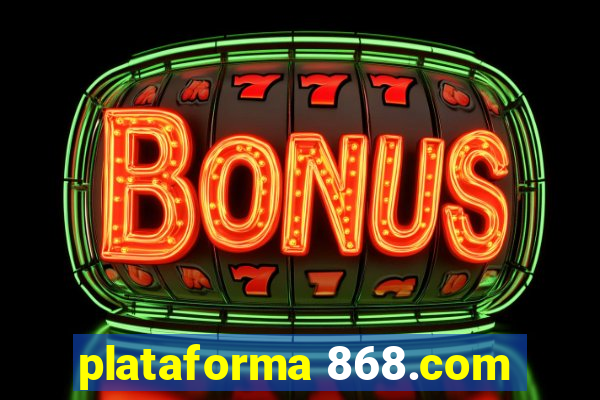 plataforma 868.com