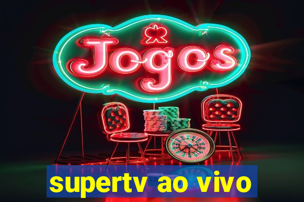 supertv ao vivo