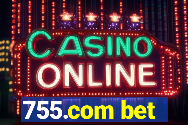 755.com bet
