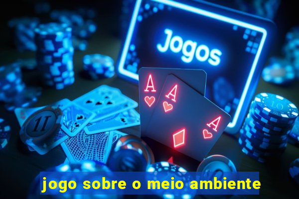 jogo sobre o meio ambiente