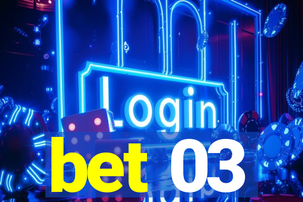 bet 03