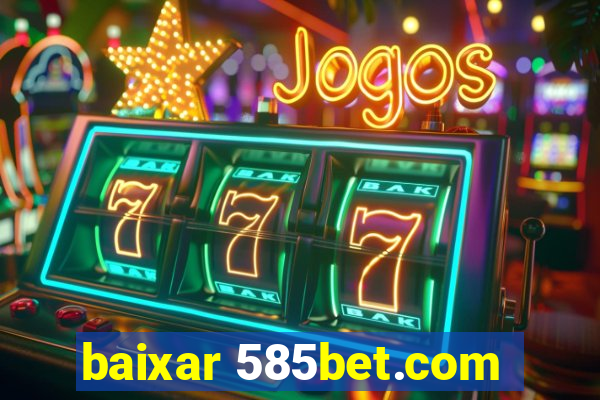 baixar 585bet.com