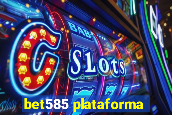 bet585 plataforma