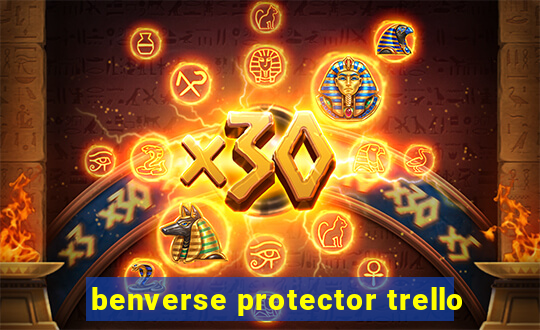 benverse protector trello