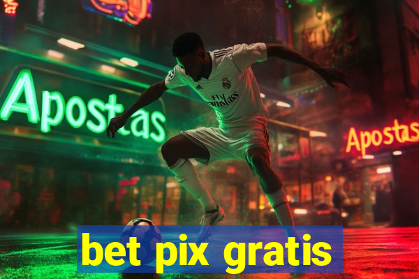 bet pix gratis