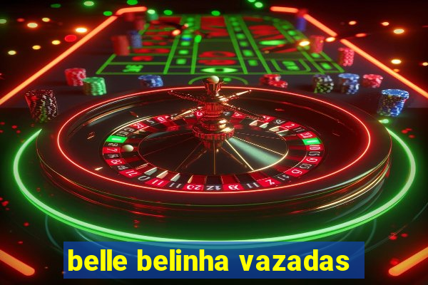 belle belinha vazadas
