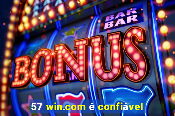 57 win.com é confiável