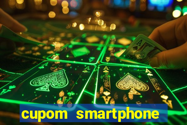 cupom smartphone casas bahia