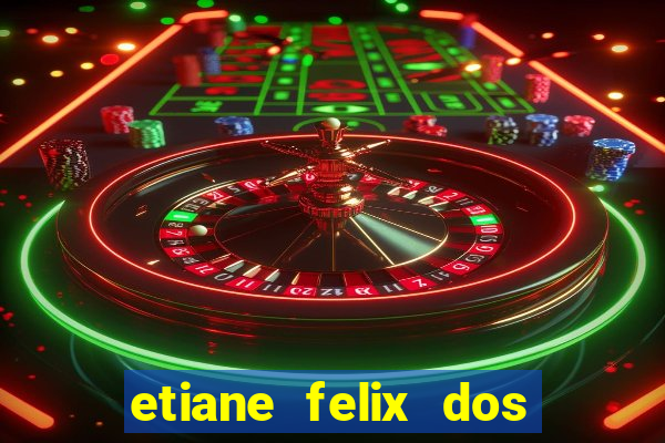 etiane felix dos santos pelada