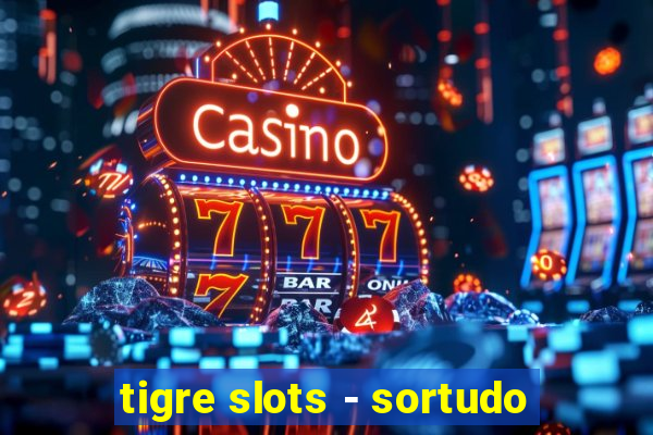 tigre slots - sortudo