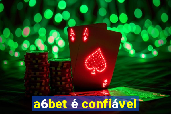 a6bet é confiável