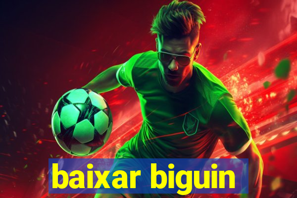 baixar biguin