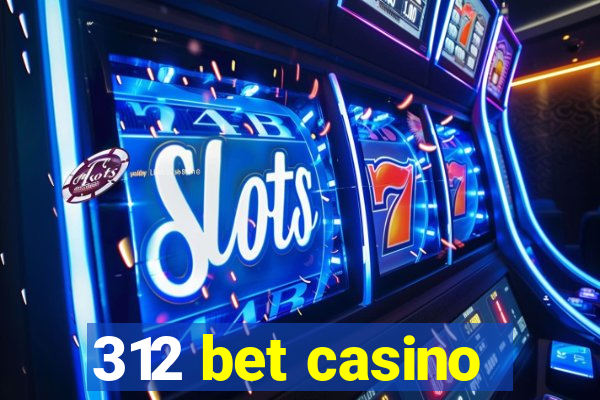 312 bet casino