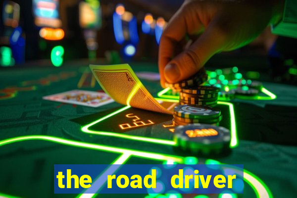 the road driver dinheiro infinito
