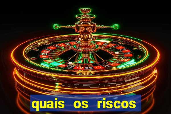quais os riscos dos jogos de aposta