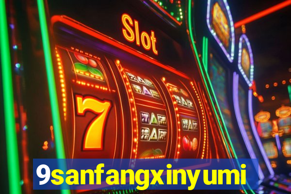 9sanfangxinyuming.com