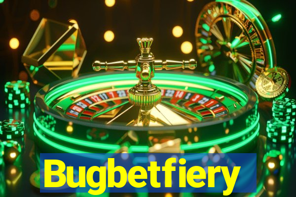 Bugbetfiery