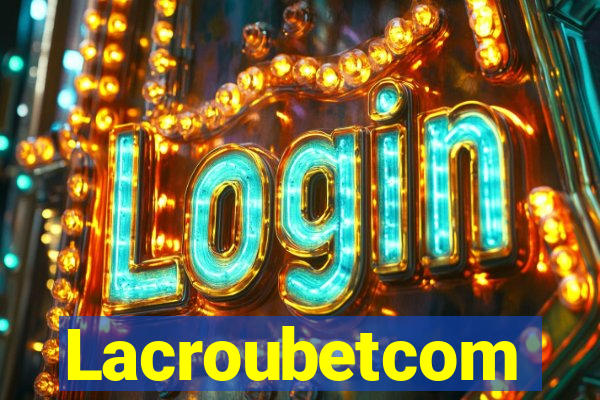 Lacroubetcom