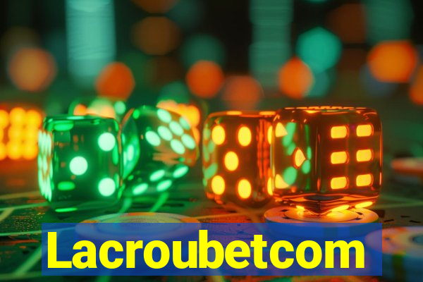 Lacroubetcom