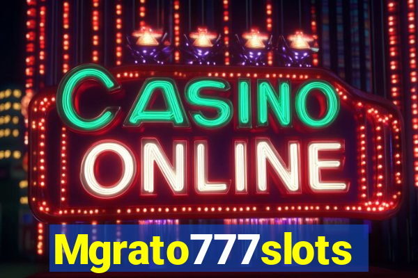 Mgrato777slots