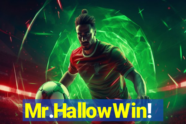 Mr.HallowWin!