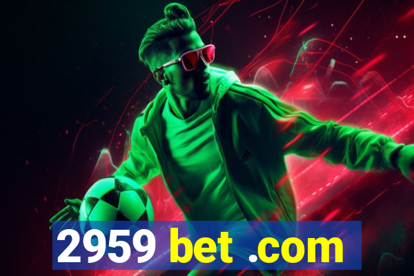 2959 bet .com