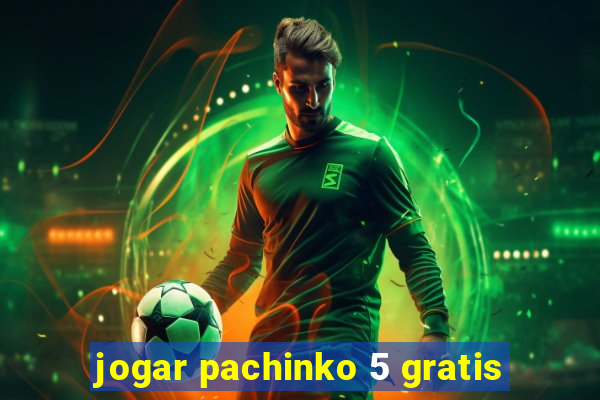jogar pachinko 5 gratis