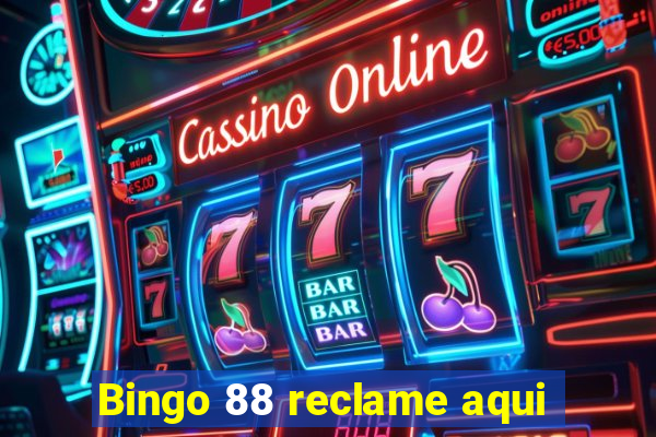 Bingo 88 reclame aqui