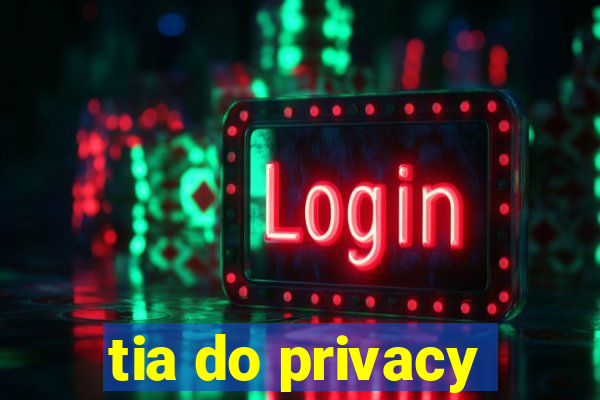 tia do privacy