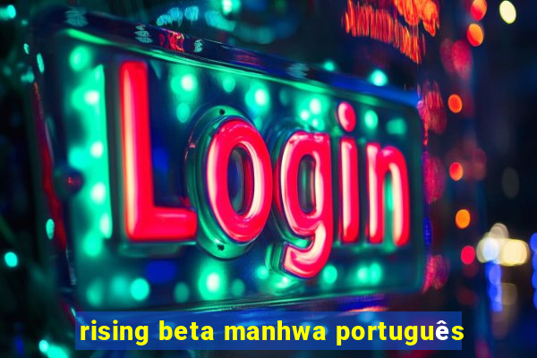 rising beta manhwa português