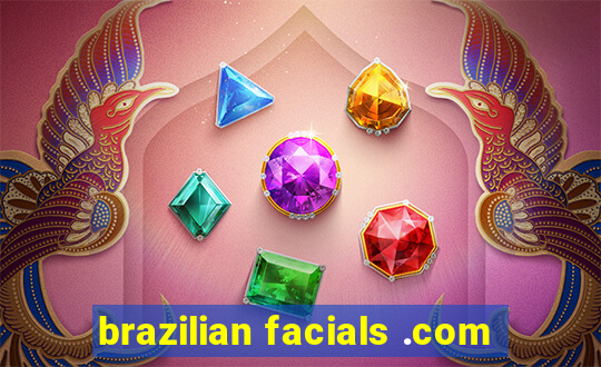 brazilian facials .com