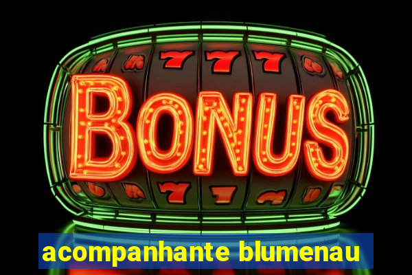 acompanhante blumenau