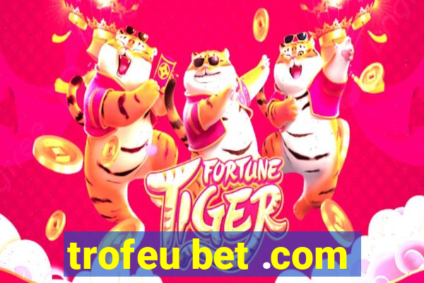 trofeu bet .com