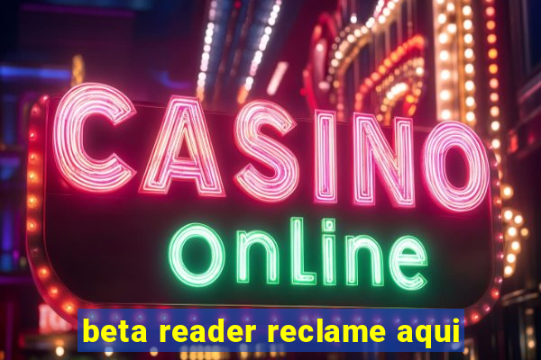 beta reader reclame aqui