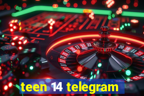 teen 14 telegram