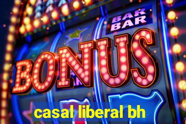 casal liberal bh