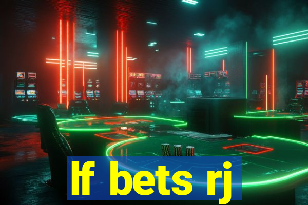 lf bets rj