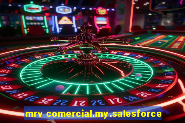mrv comercial.my.salesforce