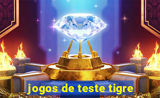 jogos de teste tigre