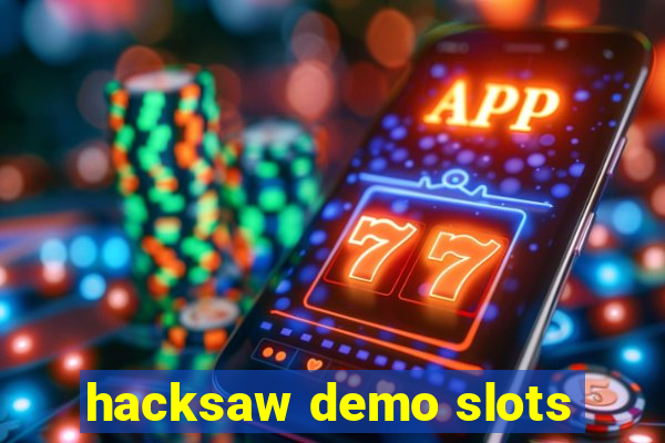hacksaw demo slots