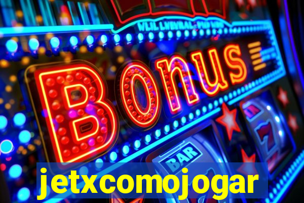 jetxcomojogar