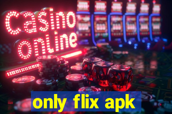 only flix apk