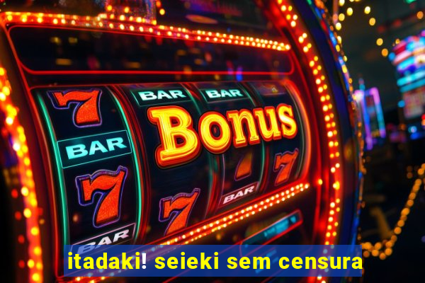 itadaki! seieki sem censura
